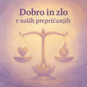 Dobro in zlo v naših prepričanjih